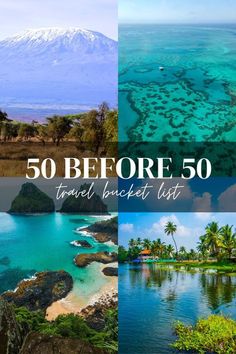 the top 50 things to see before you go on a travel bucket list