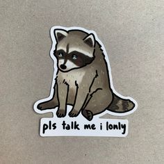 a sticker with a raccoon sitting on top of it that says, plis talk me i lolly