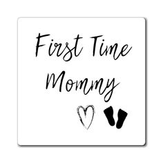 a sign that says first time mommy with two feet and a heart in the middle