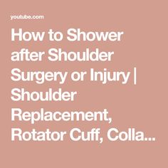 How to Shower after Shoulder Surgery or Injury | Shoulder Replacement, Rotator Cuff, Collar Bone Humerus Fracture, How To Shower, Occupational Therapy Activities