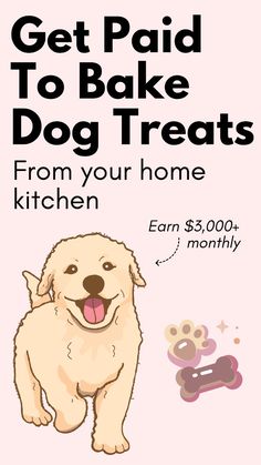 a dog is standing next to a bone in front of the words get paid to bake dog treats from your home kitchen