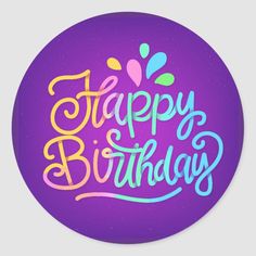 a happy birthday sticker with the words happy birthday written in bright colors on it