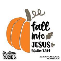 an orange pumpkin with the words fall into jesus