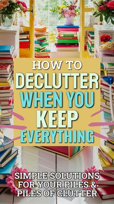 a pile of books with the title how to declutter when you keep everything simple