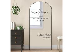 a mirror with the words welcome to your happily ever after on it in front of a window