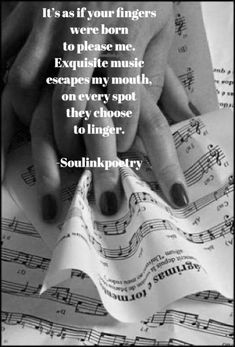 someone holding their hands over sheet music with the words, it's as if your fingers were lorn to please me