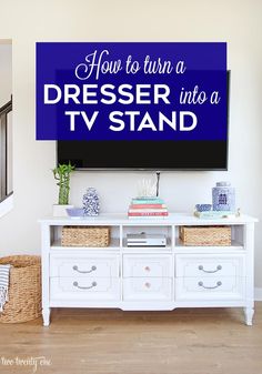 a white tv stand with baskets on it and a blue sign that says how to turn a dresser into a tv stand