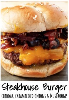 steakhouse burger with cheese, caramelized onions and mushrooms