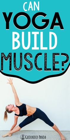 a woman doing yoga poses with the words can yoga build muscle? on top of her