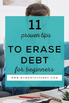 a young man sitting on the couch with his laptop in front of him and text overlay that reads 11 proven tips to erase debt for beginners