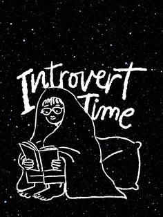 a black and white drawing of a woman reading a book with the words intovert time on it