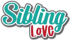 sibling love sticker on a white background with the words sibling love in red and green