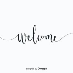 the word welcome written in cursive writing on a white background with black ink