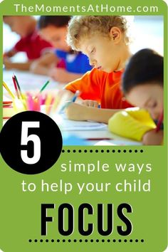 the five simple ways to help your child focus