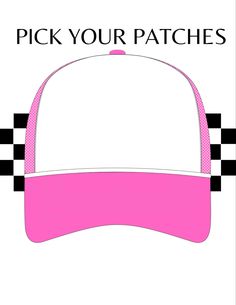 a pink and white hat with the words pick your patches in black letters on it