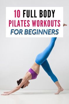 a woman doing yoga poses with the words 10 full body pilates workouts for beginners