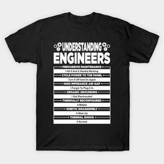 a black t - shirt with white lettering that says,'understanding engineers the most important