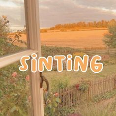 an open window with the words,'sinting'over it in front of a field