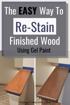 the easy way to re - stain finished wood using gel paint is simple and fun