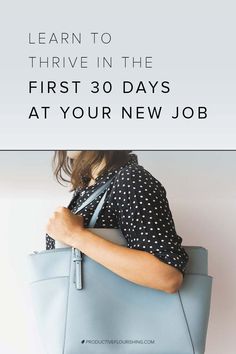 a woman carrying a blue purse with the words learn to thrive in the first 30 days at your new job