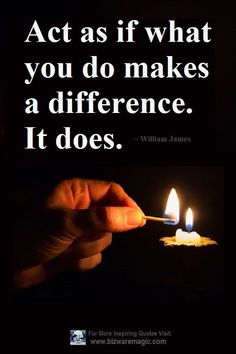 a person lighting a match with the caption act as if what you do makes a difference it does