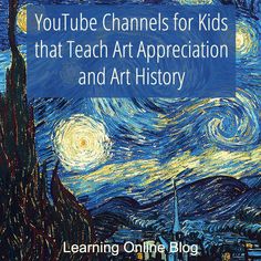 a painting with the words youtubee channels for kids that teach art appreciation and art history