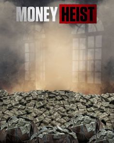 the money heist poster is shown in front of a pile of stacks of cash