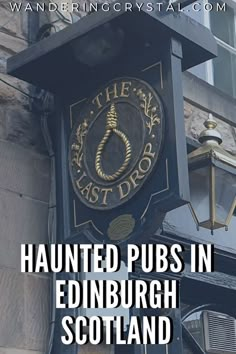 a clock on the side of a building with text overlay that reads, haunted pub in edinburgh scotland