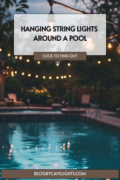 a pool with lights around it and the text hanging string lights around a pool click to find out