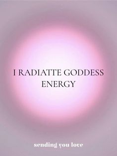 the words i radiate goddess energy are in front of a pink circular background