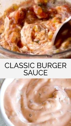 two pictures showing different types of sauces in glass bowls, with the words classic burger sauce above them