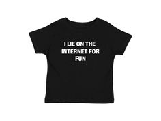 I Lie On The Internet For Fun Baby Tee Handmade black graphic t-shirt with white text Available in sizes small, medium, and large Measurements (in inches): Small- Width: 16 Length: 19.5 Medium- Width: 18 Length: 23 Large- Width: 19 Length: 25 Care Instructions: * Do not dry clean * Wash and dry inside out * Hang dry (preferred) or machine dry on a delicate setting * Use cold water * Use mild detergent * Do not bleach Fitted Funny Black T-shirt, Basic Unisex Black Tops, Basic Black Unisex Tops, Funny Short Sleeve Tops With Logo Print, Funny Black Screen Printed Top, Funny Black Screen Print Top, Black Relaxed Fit Funny Tops, Unisex Funny Cotton Tops, Funny Unisex Cotton Tops