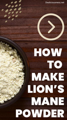 how to make lion's mane powder in a bowl on a wooden table with the words, how to make lion's mane powder