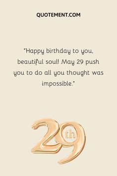 a birthday card with the words happy birthday to you, beautiful soul may 29 push you to do all you thought was impossible