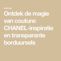 Ontdek de magie van couture: CHANEL-inspiratie en transparante borduursels