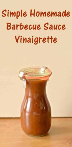 homemade barbecue sauce in a glass jar with the words simple homemade barbecue sauce vinaigrette