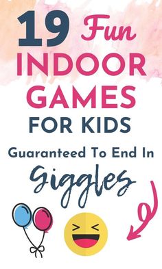 the text reads, 19 fun indoor games for kids guaranteed to end in giggles