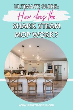 the ultimate guide to how does the shark steam mop work? with text overlay