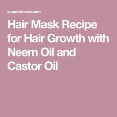 Hair Mask Recipe for Hair Growth with Neem Oil and Castor Oil Recipe For Hair Growth, Hair Growth Natural Hair, Hair Mask Diy, Hair Mask Recipe, Hair Growth Foods, Natural Hair Mask, Repair Damaged Hair, Natural Hair Care Tips, Hair Due