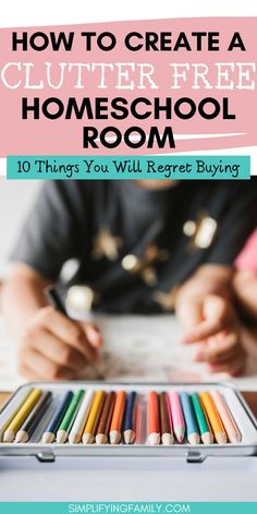 a person writing on a clipboard with the title how to create a clutter free homeschool room