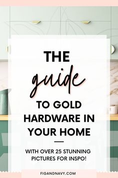 the guide to gold hardware in your home with over 25 stunning pictures for inspo