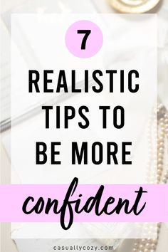 the words, 7 realistic tips to be more confident on top of a desk with gold and