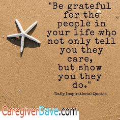 a starfish laying on the sand with a quote about being grateful for the people in your life who not only tell you they care