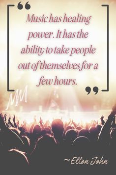 Quote by Elton John, "Music has healing power. It has the ability to take people out of themselves for a few hours." Concert Quotes, Quotes Reality, Musician Quotes, Journal Topics, What To Write About