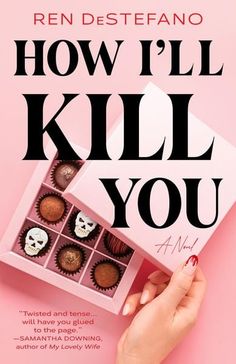 the cover of how i'll kill you by ken destefano, with a hand holding a box of chocolates