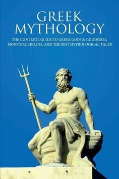 greek mythology the complete guide to greek gods and goddesss