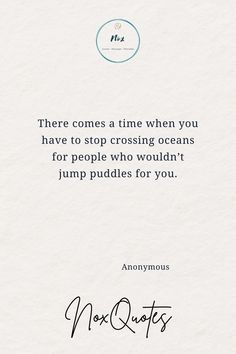 a white paper with a quote on it that says there comes a time when you have to stop crossing oceans for people who wouldn