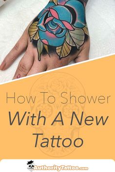 a hand with a rose tattoo on it and the words how to shower with a new tattoo