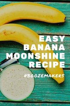 two bananas and a glass of milk on a wooden table with the words easy banana moonshine recipe