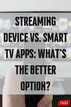 someone holding a remote control in front of a tv with the text streaming device vs smart tvs what's the better option?